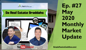 Read more about the article May 2020 – Real Estate Braddahs Ep 27
